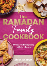 The Ramadan Family Cookbook: 80 recipes for enjoying with loved ones - the perfect gift for Ramadan and Eid